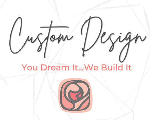 Text reading "Custom Design You Dream It... We Build It" with a stylized rose logo on a light background